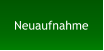 Neuaufnahme